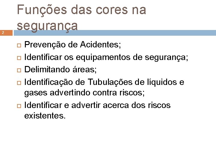 2 Funções das cores na segurança Prevenção de Acidentes; Identificar os equipamentos de segurança;