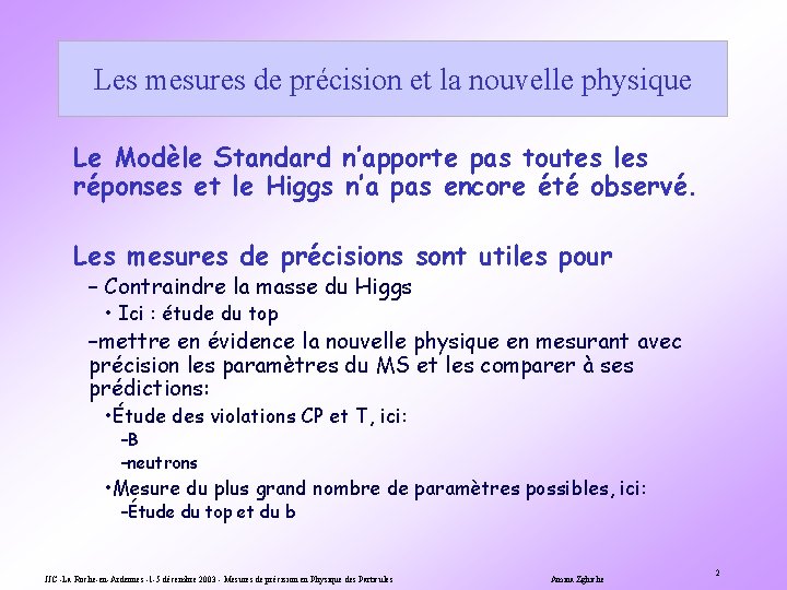 Les mesures de précision et la nouvelle physique Le Modèle Standard n’apporte pas toutes