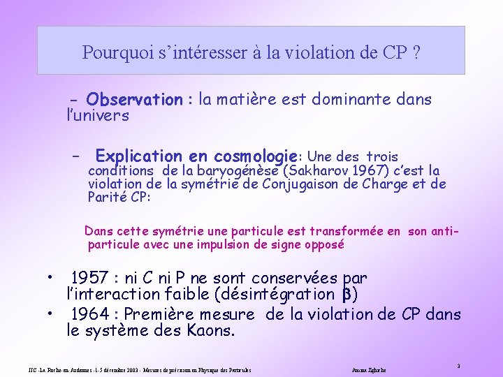 Pourquoi s’intéresser à la violation de CP ? - Observation : la matière est