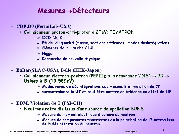 Mesures Détecteurs – CDF, D 0 (Fermi. Lab-USA) • Collisionneur proton-anti-proton à 2 Te.