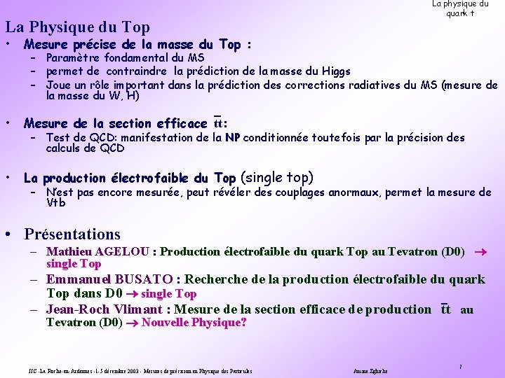 La physique du quark t La Physique du Top • Mesure précise de la