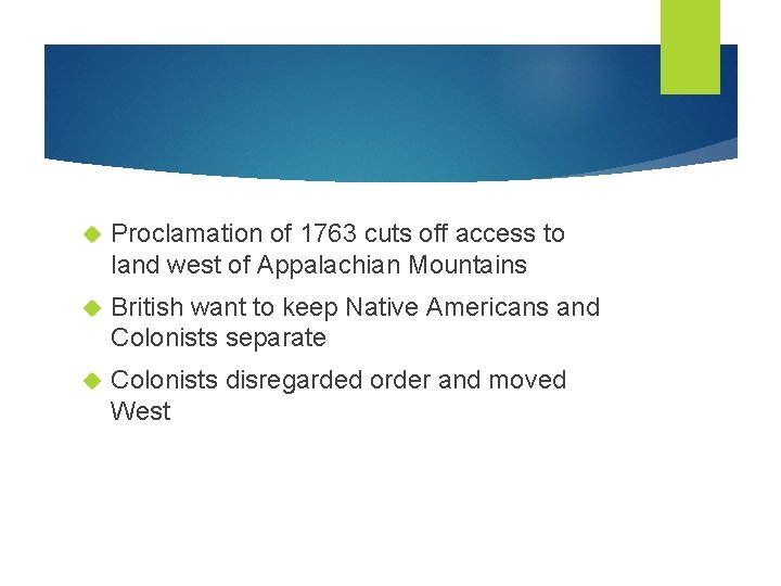  Proclamation of 1763 cuts off access to land west of Appalachian Mountains British
