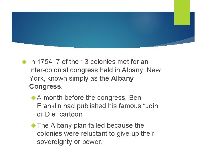  In 1754, 7 of the 13 colonies met for an inter-colonial congress held