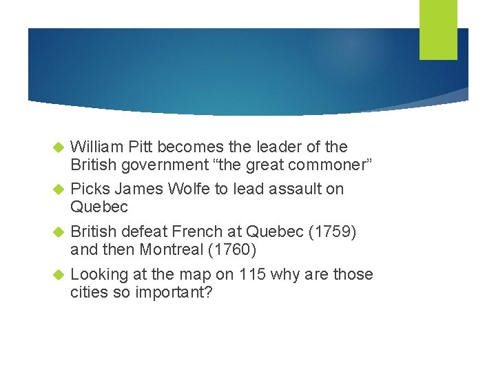 William Pitt becomes the leader of the British government “the great commoner” Picks James