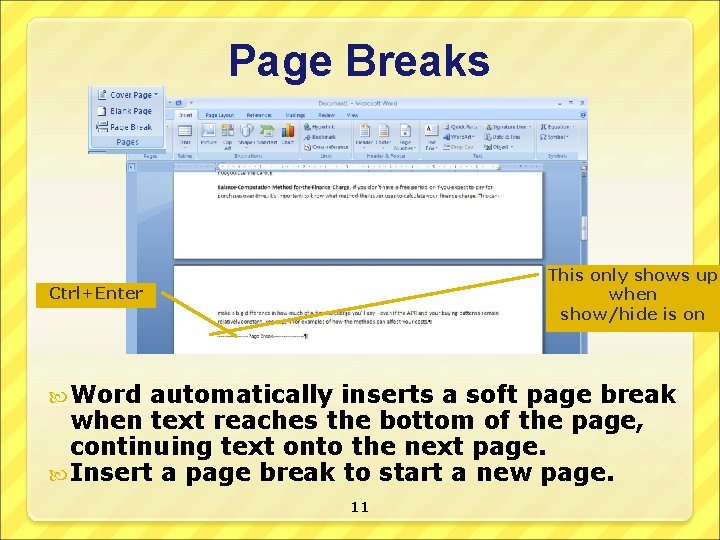 Page Breaks This only shows up when show/hide is on Ctrl+Enter Word automatically inserts