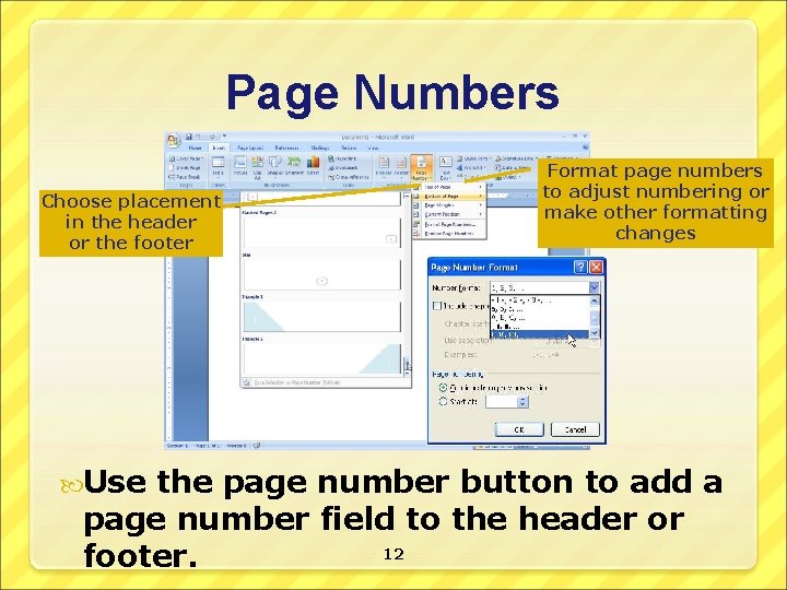 Page Numbers Choose placement in the header or the footer Use Format page numbers