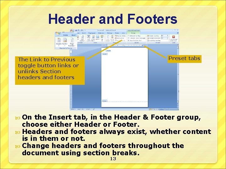 Header and Footers Preset tabs The Link to Previous toggle button links or unlinks