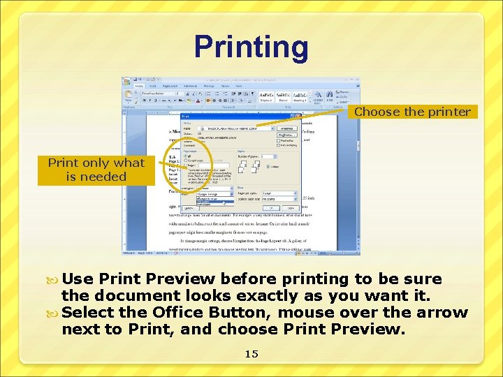 Printing Choose the printer Print only what is needed Use Print Preview before printing