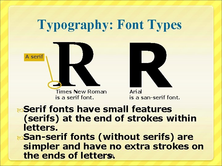 Typography: Font Types A serif RR Times New Roman is a serif font. Serif
