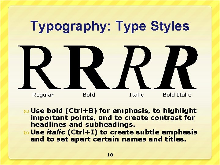 Typography: Type Styles RR R R Regular Bold Italic Use Bold Italic bold (Ctrl+B)