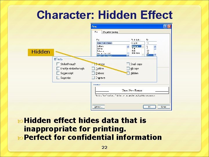 Character: Hidden Effect Hidden effect hides data that is inappropriate for printing. Perfect for