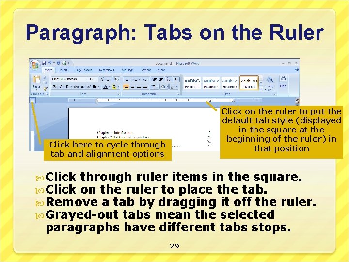 Paragraph: Tabs on the Ruler Click on the ruler to put the default tab