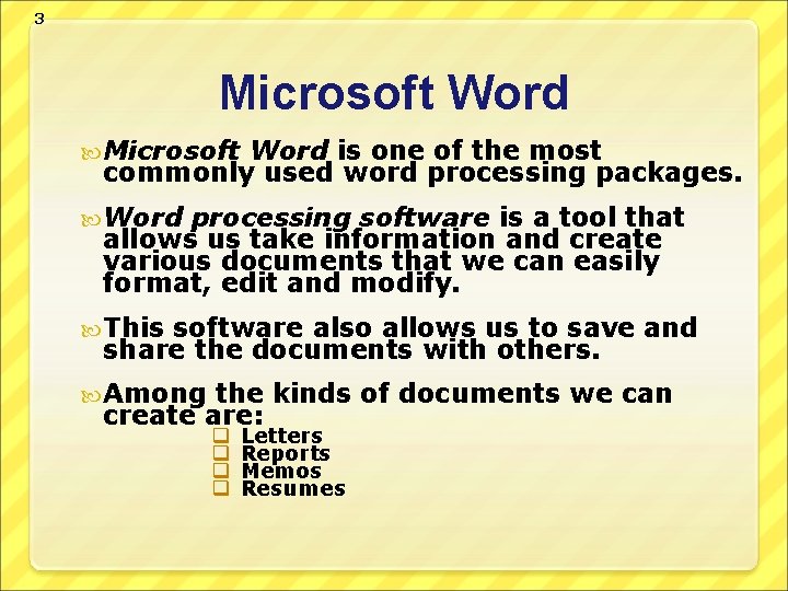 3 Microsoft Word is one of the most commonly used word processing packages. Word