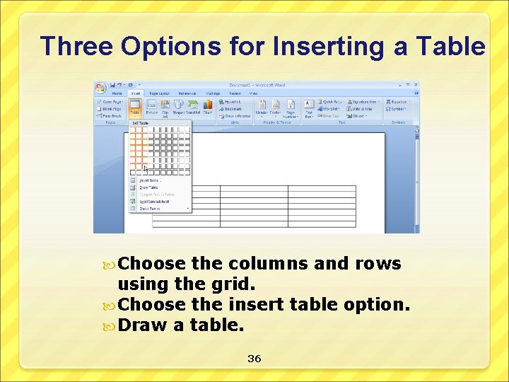 Three Options for Inserting a Table Choose the columns and rows using the grid.
