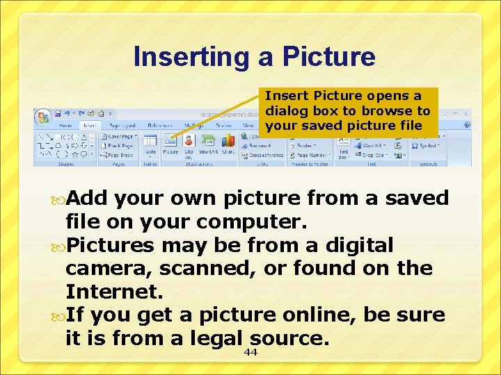 Inserting a Picture Insert Picture opens a dialog box to browse to your saved