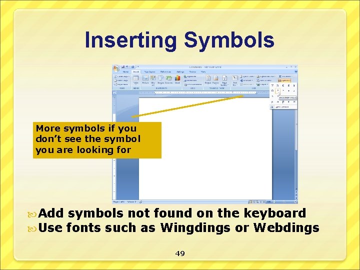 Inserting Symbols More symbols if you don’t see the symbol you are looking for