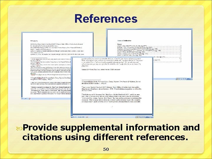 References Provide supplemental information and citations using different references. 50 
