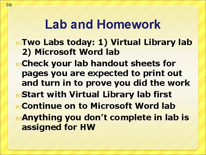 59 Lab and Homework Two Labs today: 1) Virtual Library lab 2) Microsoft Word