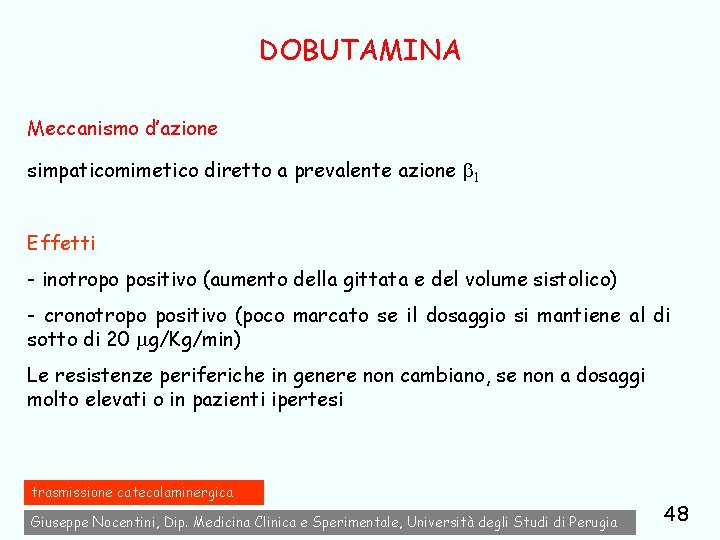 DOBUTAMINA Meccanismo d’azione simpaticomimetico diretto a prevalente azione 1 Effetti - inotropo positivo (aumento