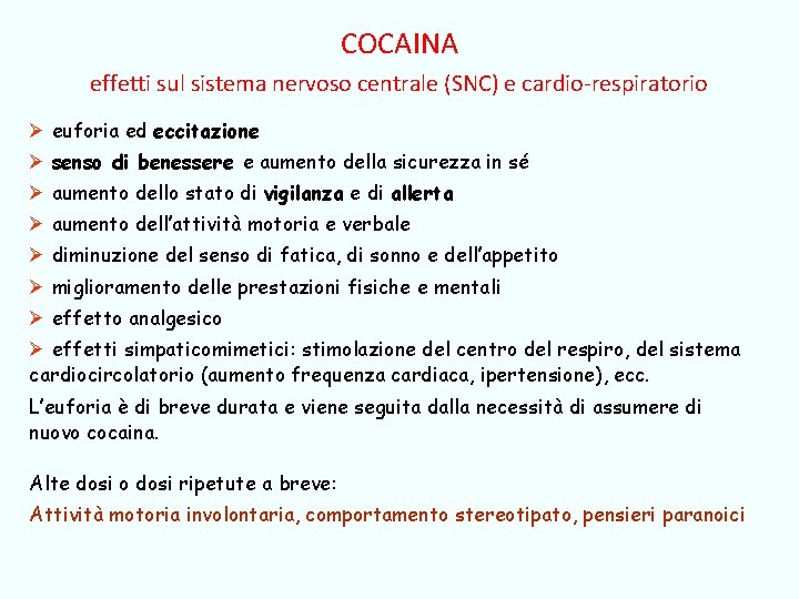 COCAINA effetti sul sistema nervoso centrale (SNC) e cardio-respiratorio Ø euforia ed eccitazione Ø