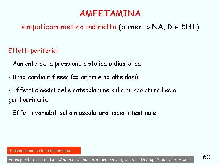 AMFETAMINA simpaticomimetico indiretto (aumento NA, D e 5 HT) Effetti periferici - Aumento della