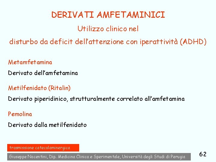 DERIVATI AMFETAMINICI Utilizzo clinico nel disturbo da deficit dell’attenzione con iperattività (ADHD) Metamfetamina Derivato
