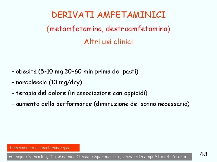 DERIVATI AMFETAMINICI (metamfetamina, destroamfetamina) Altri usi clinici - obesità (5 -10 mg 30 -60