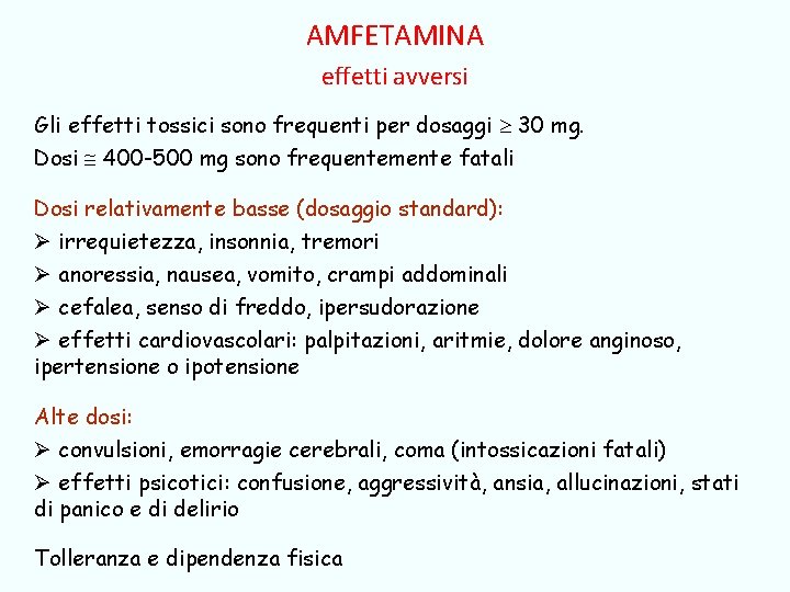 AMFETAMINA effetti avversi Gli effetti tossici sono frequenti per dosaggi 30 mg. Dosi 400
