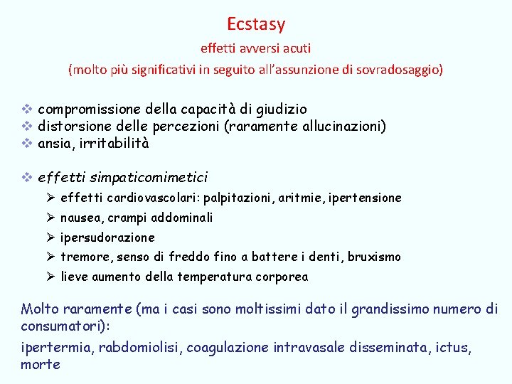 Ecstasy effetti avversi acuti (molto più significativi in seguito all’assunzione di sovradosaggio) v compromissione