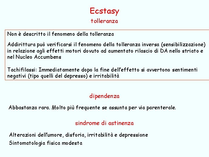 Ecstasy tolleranza Non è descritto il fenomeno della tolleranza Addirittura può verificarsi il fenomeno