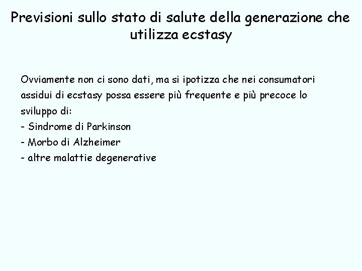 Previsioni sullo stato di salute della generazione che utilizza ecstasy Ovviamente non ci sono