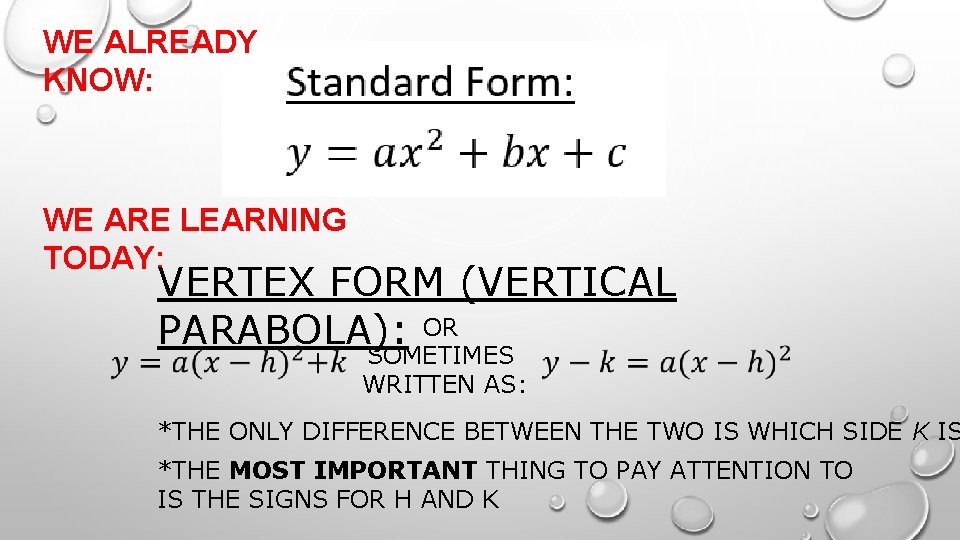 WE ALREADY KNOW: WE ARE LEARNING TODAY: VERTEX FORM (VERTICAL PARABOLA): OR SOMETIMES WRITTEN