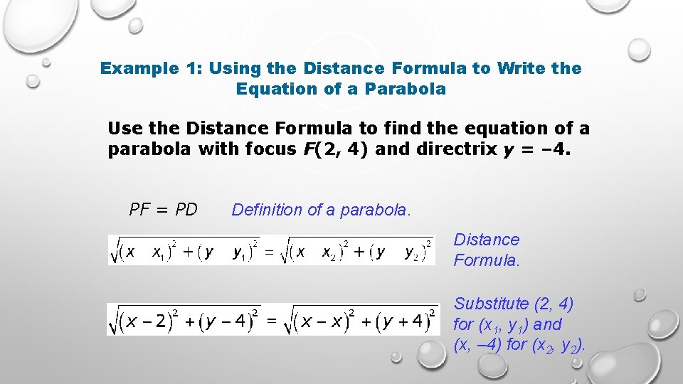 Example 1: Using the Distance Formula to Write the Equation of a Parabola Use