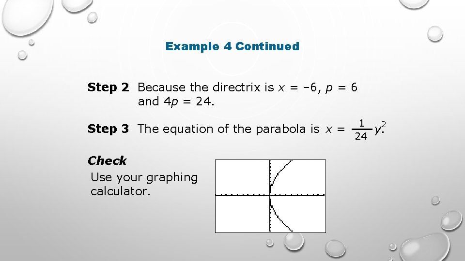 Example 4 Continued Step 2 Because the directrix is x = – 6, p