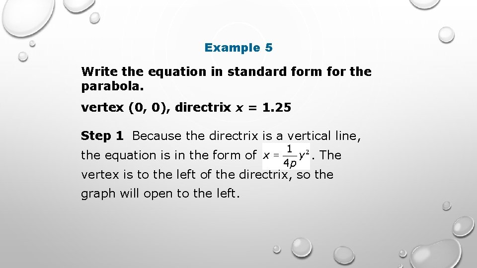 Example 5 Write the equation in standard form for the parabola. vertex (0, 0),