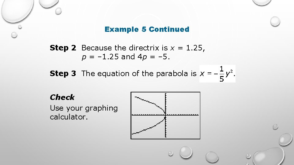 Example 5 Continued Step 2 Because the directrix is x = 1. 25, p