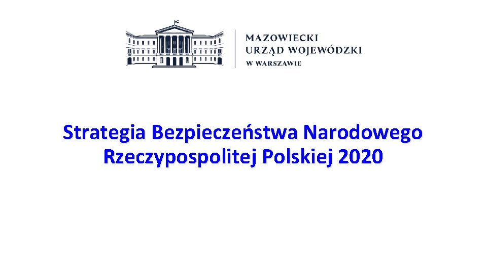 Warszawa, 1 września 2020 r. Strategia Bezpieczeństwa Narodowego Rzeczypospolitej Polskiej 2020 