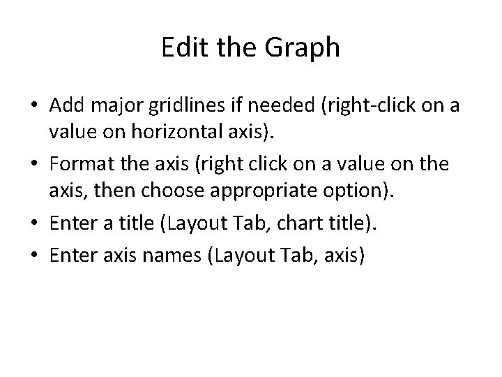 Edit the Graph • Add major gridlines if needed (right-click on a value on