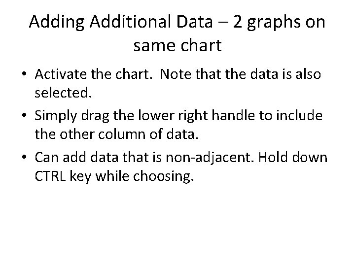 Adding Additional Data – 2 graphs on same chart • Activate the chart. Note