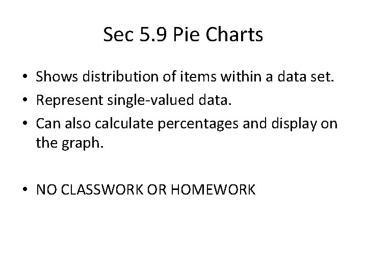 Sec 5. 9 Pie Charts • Shows distribution of items within a data set.