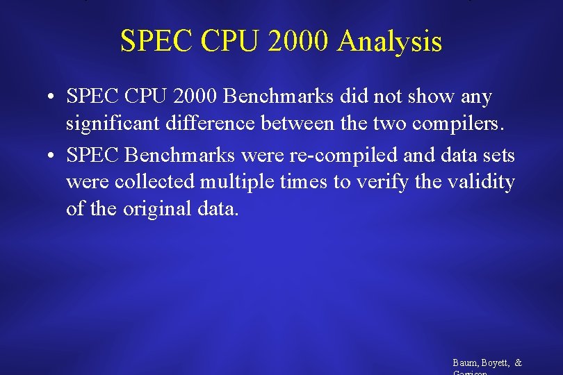 SPEC CPU 2000 Analysis • SPEC CPU 2000 Benchmarks did not show any significant