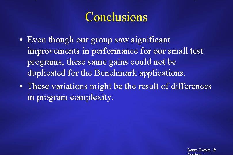 Conclusions • Even though our group saw significant improvements in performance for our small