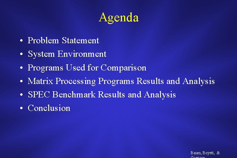 Agenda • • • Problem Statement System Environment Programs Used for Comparison Matrix Processing