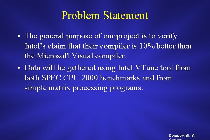 Problem Statement • The general purpose of our project is to verify Intel’s claim