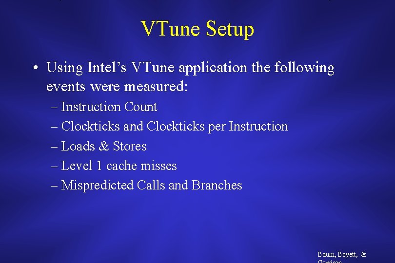 VTune Setup • Using Intel’s VTune application the following events were measured: – Instruction