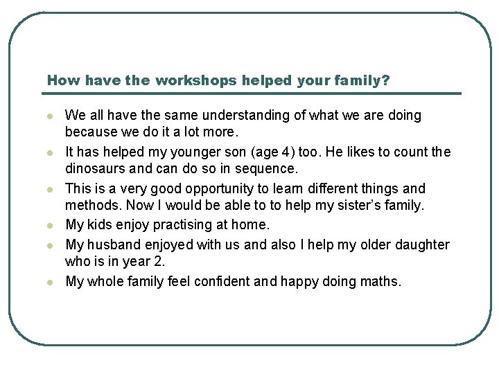 How have the workshops helped your family? l l l We all have the