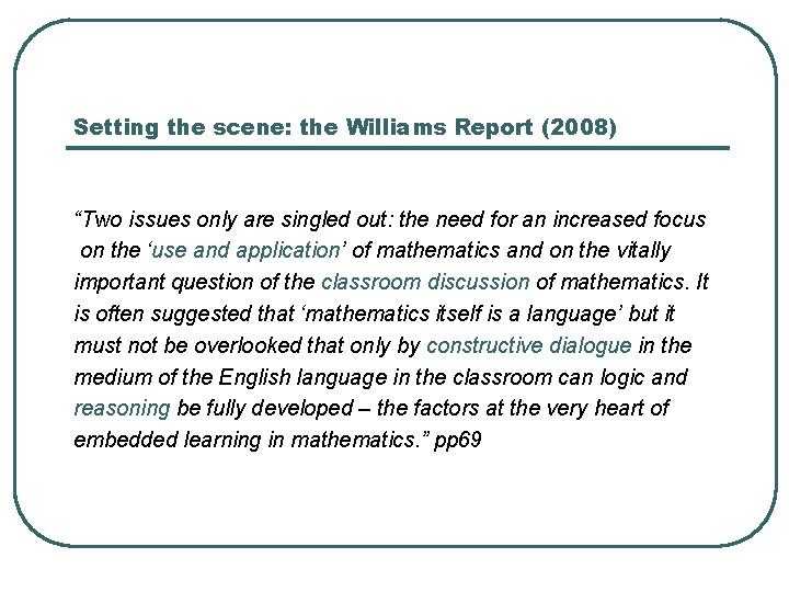 Setting the scene: the Williams Report (2008) “Two issues only are singled out: the