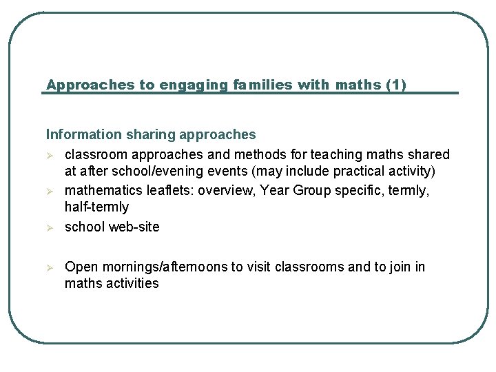 Approaches to engaging families with maths (1) Information sharing approaches Ø classroom approaches and