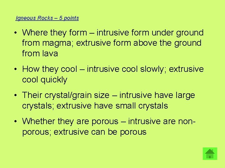 Igneous Rocks – 5 points • Where they form – intrusive form under ground