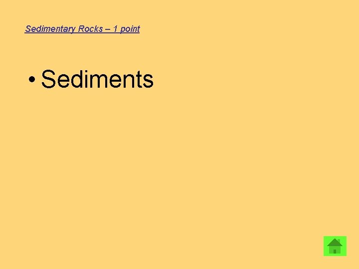 Sedimentary Rocks – 1 point • Sediments 